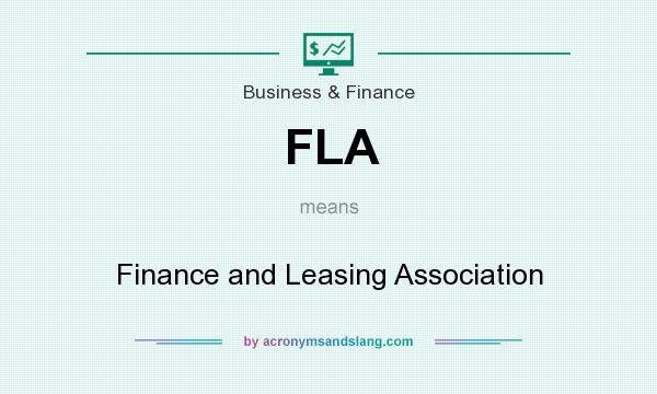 What does FLA mean? It stands for Finance and Leasing Association