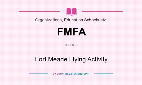 What does FMFA mean? It stands for Fort Meade Flying Activity