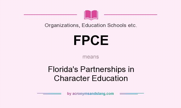 What does FPCE mean? It stands for Florida`s Partnerships in Character Education