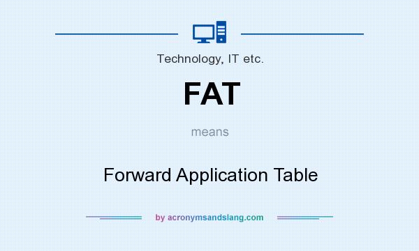 What does FAT mean? It stands for Forward Application Table