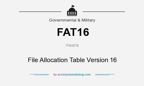 What does FAT16 mean? It stands for File Allocation Table Version 16