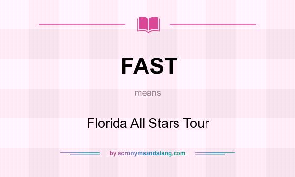 What does FAST mean? It stands for Florida All Stars Tour