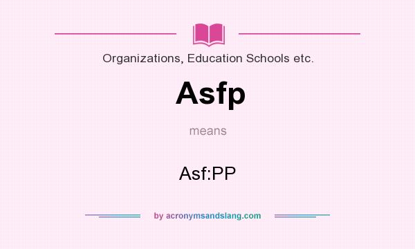 What does Asfp mean? It stands for Asf:PP