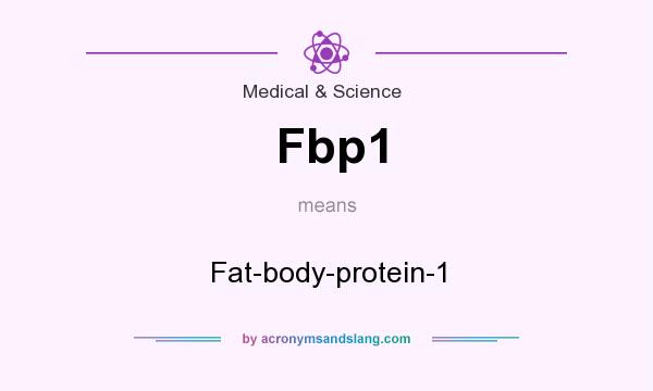 What does Fbp1 mean? It stands for Fat-body-protein-1
