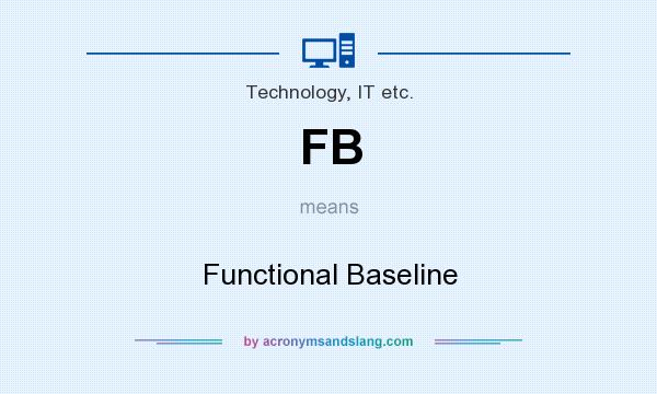 What does FB mean? It stands for Functional Baseline