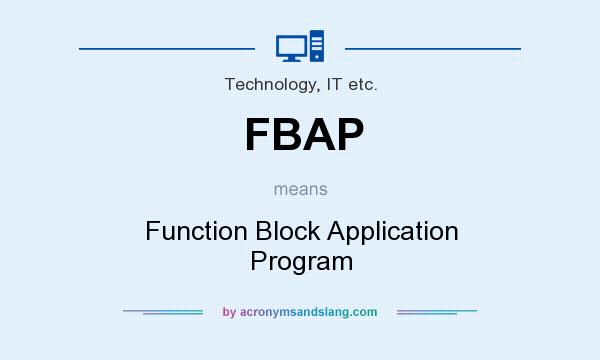 What does FBAP mean? It stands for Function Block Application Program