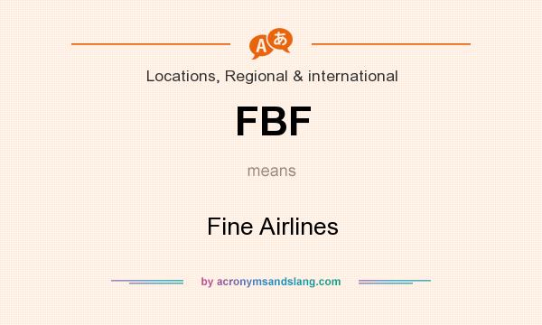 What does FBF mean? It stands for Fine Airlines