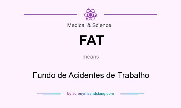 What does FAT mean? It stands for Fundo de Acidentes de Trabalho