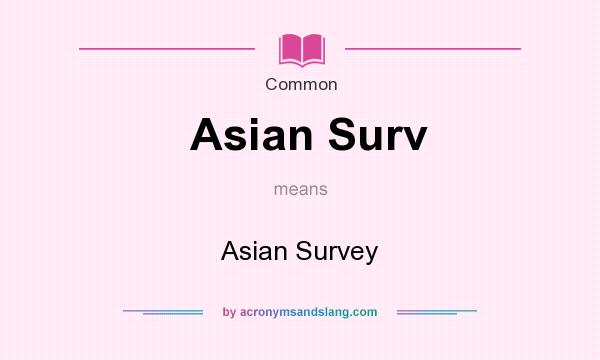 What does Asian Surv mean? It stands for Asian Survey