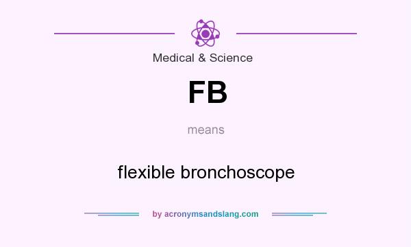 What does FB mean? It stands for flexible bronchoscope