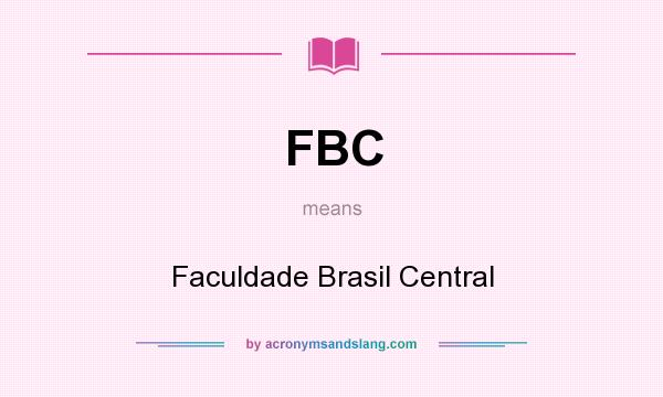 What does FBC mean? It stands for Faculdade Brasil Central