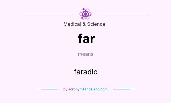 What does far mean? It stands for faradic