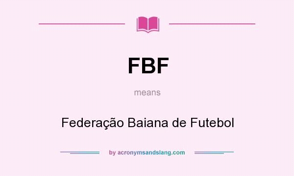What does FBF mean? It stands for Federação Baiana de Futebol