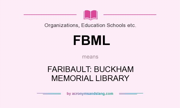 What does FBML mean? It stands for FARIBAULT: BUCKHAM MEMORIAL LIBRARY