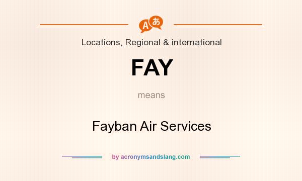 What does FAY mean? It stands for Fayban Air Services