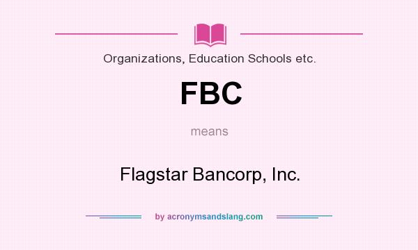 What does FBC mean? It stands for Flagstar Bancorp, Inc.