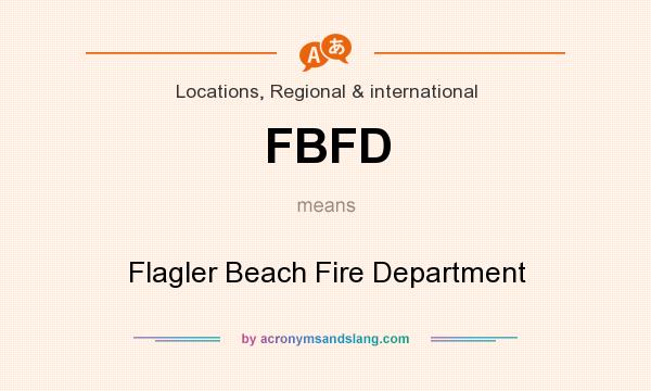 What does FBFD mean? It stands for Flagler Beach Fire Department