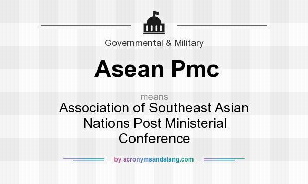 What does Asean Pmc mean? It stands for Association of Southeast Asian Nations Post Ministerial Conference