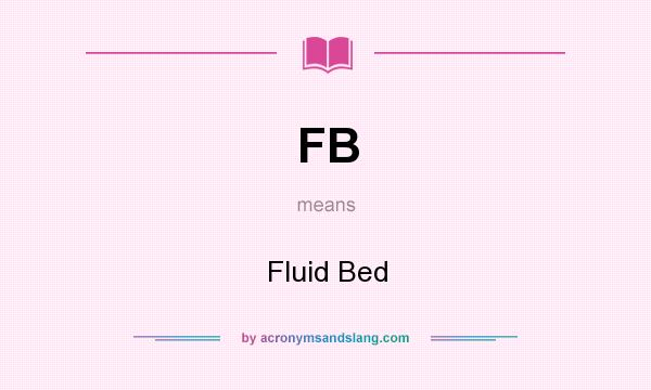 What does FB mean? It stands for Fluid Bed