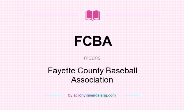 What does FCBA mean? It stands for Fayette County Baseball Association