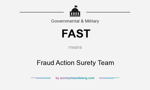What does FAST mean? It stands for Fraud Action Surety Team