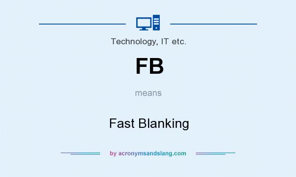 What does FB mean? It stands for Fast Blanking