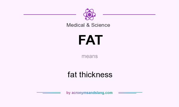 What does FAT mean? It stands for fat thickness