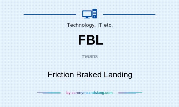 What does FBL mean? It stands for Friction Braked Landing