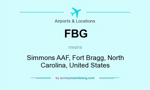 What does FBG mean? It stands for Simmons AAF, Fort Bragg, North Carolina, United States