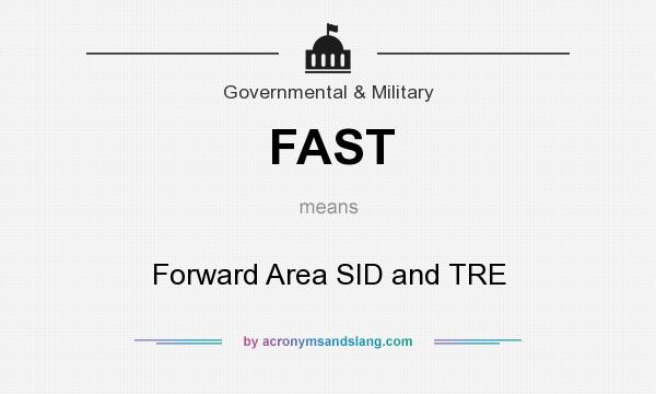 What does FAST mean? It stands for Forward Area SID and TRE