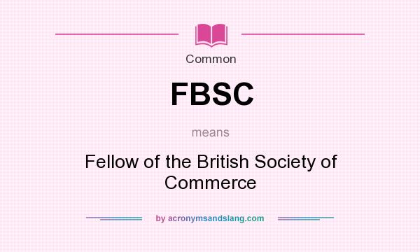What does FBSC mean? It stands for Fellow of the British Society of Commerce