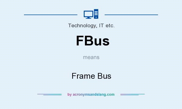 What does FBus mean? It stands for Frame Bus