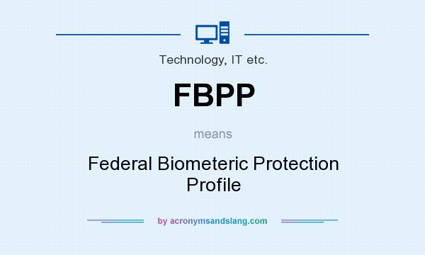 What does FBPP mean? It stands for Federal Biometeric Protection Profile