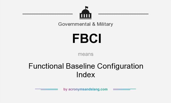 What does FBCI mean? It stands for Functional Baseline Configuration Index