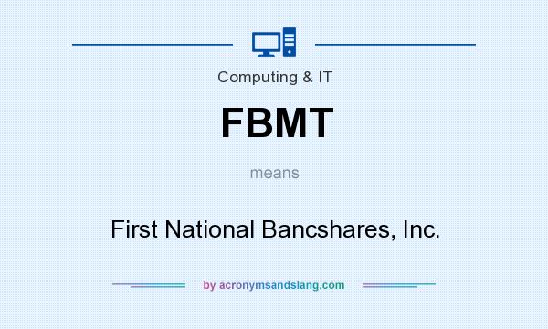 What does FBMT mean? It stands for First National Bancshares, Inc.