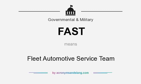 What does FAST mean? It stands for Fleet Automotive Service Team
