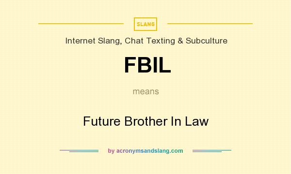 What does FBIL mean? It stands for Future Brother In Law