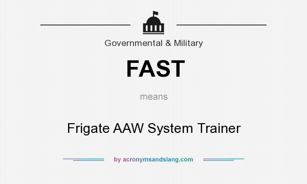 What does FAST mean? It stands for Frigate AAW System Trainer