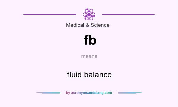 What does fb mean? It stands for fluid balance