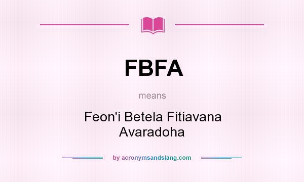 What does FBFA mean? It stands for Feon`i Betela Fitiavana Avaradoha