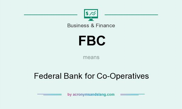 What does FBC mean? It stands for Federal Bank for Co-Operatives