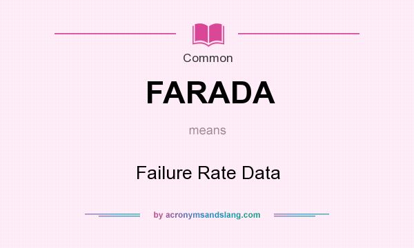 What does FARADA mean? It stands for Failure Rate Data