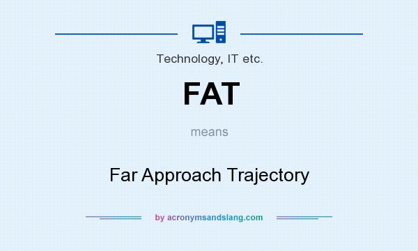 What does FAT mean? It stands for Far Approach Trajectory