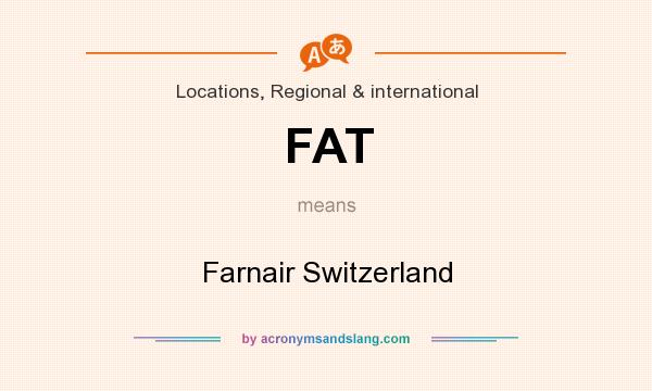 What does FAT mean? It stands for Farnair Switzerland