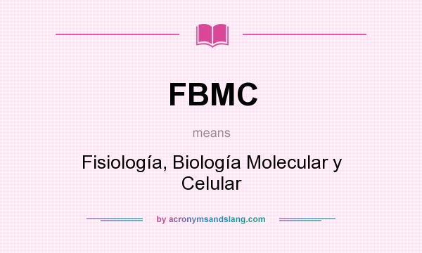 What does FBMC mean? It stands for Fisiología, Biología Molecular y Celular