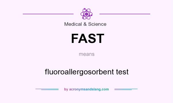 What does FAST mean? It stands for fluoroallergosorbent test