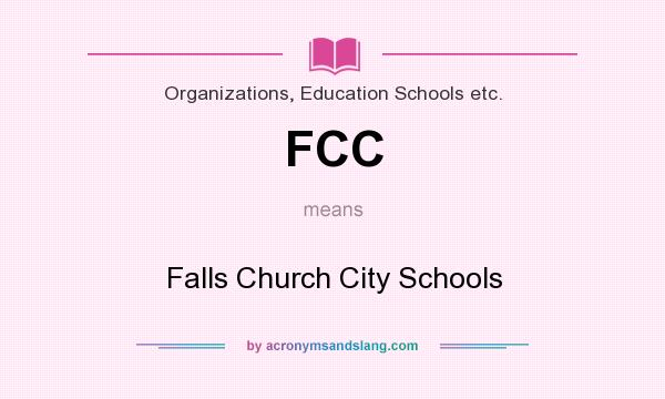 What does FCC mean? It stands for Falls Church City Schools