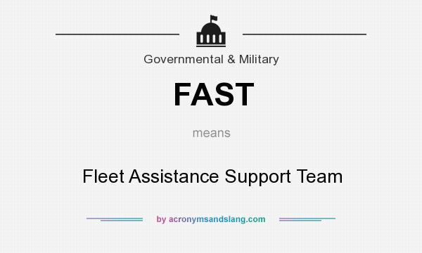 What does FAST mean? It stands for Fleet Assistance Support Team