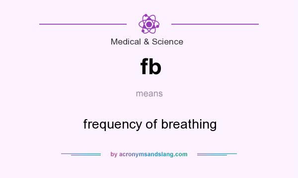 What does fb mean? It stands for frequency of breathing