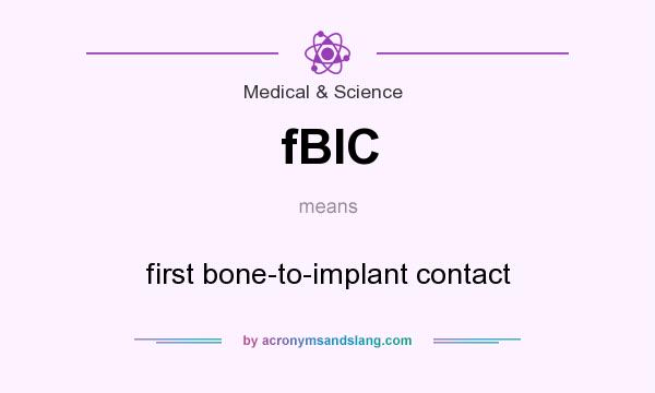 What does fBIC mean? It stands for first bone-to-implant contact